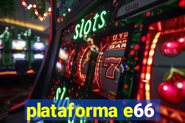 plataforma e66